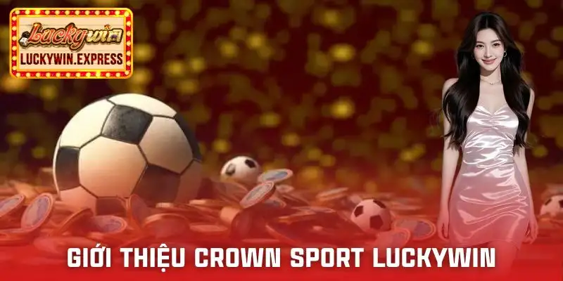 crown-sport-luckywin-so-luoc