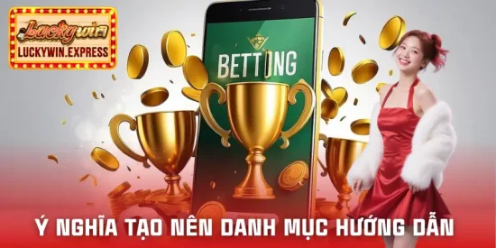 Ý nghĩa nhà cái xây dựng mục hướng dẫn LUCKYWIN