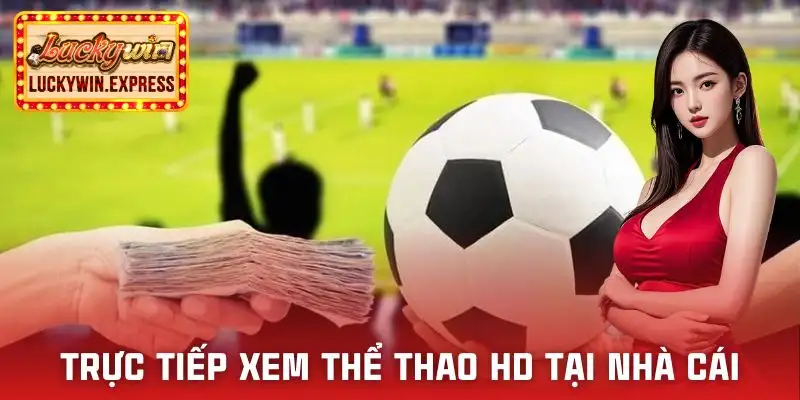 the-thao-luckywin-he-thong-phat-truc-tiep-chuan-hd